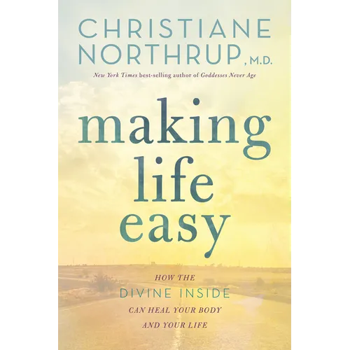 Making Life Easy: How the Divine Inside Can Heal Your Body and Your Life