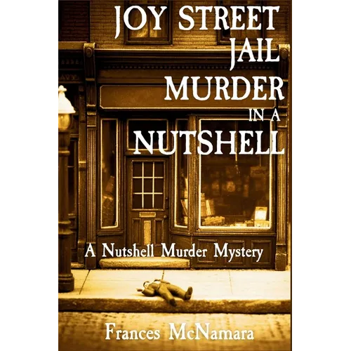 Joy Street Jail Murder in a Nutshell: A Nutshell Murder Mystery