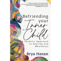 Befriending Your Inner Child: A Catholic Approach to Healing and Wholeness
