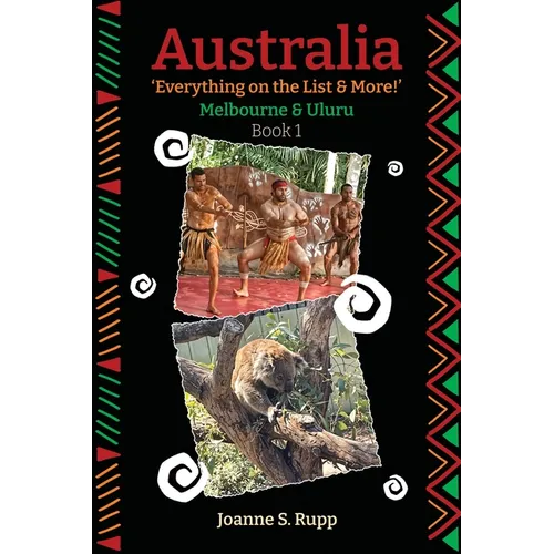 Australia Everything on the List & More: Melbourne & Uluru
