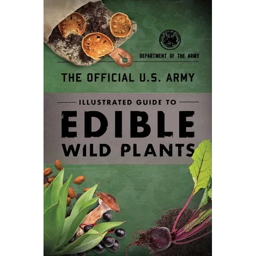 The Official U.S. Army Illustrated Guide to Edible Wild Plants