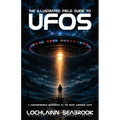 The Illustrated Field Guide to UFOs: A Comprehensive Reference to the Most Common UAPs