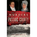 The Goffle Road Murders of Passaic County: The 1850 Van Winkle Killings