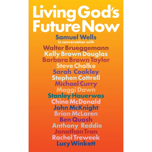 Living God's Future Now: Conversations with Contemporary Prophets