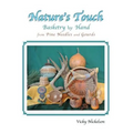 Nature's Touch: Basketry by Hand From Pine Needles and Gourds