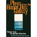 Plays from the Boom Box Galaxy: Theater from the Hip Hop Generation