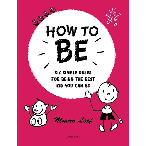 How to Be: Six Simple Rules for Being the Best Kid You Can Be