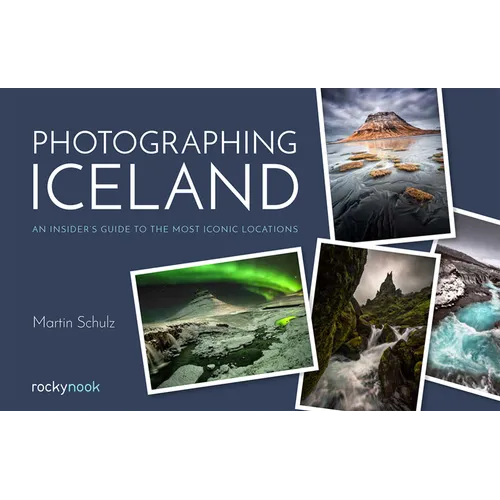 Photographing Iceland: An Insider's Guide to the Most Iconic Locations