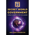 The Secret World Government: Cosmic Guidance for the Leader