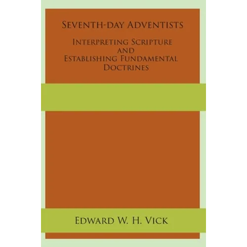 Seventh-day Adventists Interpreting Scripture and Establishing Fundamental Doctrines