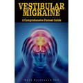Vestibular Migraine: A comprehensive patient guide