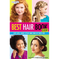 Best Hair Book Ever!: Cute Cuts, Sweet Styles and Tons of Tress Tips