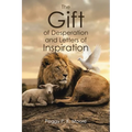 The Gift of Desperation and Letters of Inspiration