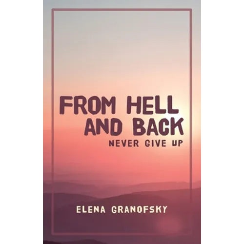 From Hell and Back: Never Give Up
