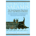 Battle of Salamis: The Naval Encounter That Saved Greece -- And Western Civilization