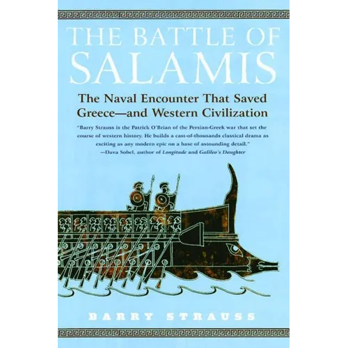 Battle of Salamis: The Naval Encounter That Saved Greece -- And Western Civilization