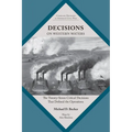 Decisions on Western Waters: The Twenty-Seven Critical Decisions That Defined the Battles