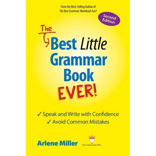 The Best Little Grammar Book Ever! Speak and Write with Confidence / Avoid Common Mistakes, Second Edition