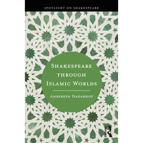 Shakespeare through Islamic Worlds