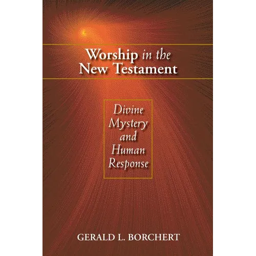 Worship in the New Testament: Divine Mystery and Human Response