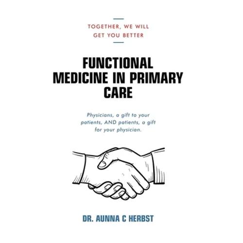 Functional Medicine in Primary Care: Together, We Will Get You Better