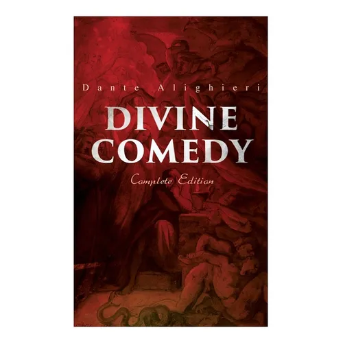 Divine Comedy (Complete Edition): Illustrated & Annotated