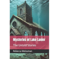 Mysteries of Lake Lanier: The Untold Stories