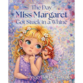 The Day Miss Margaret Got Stuck in a Whine