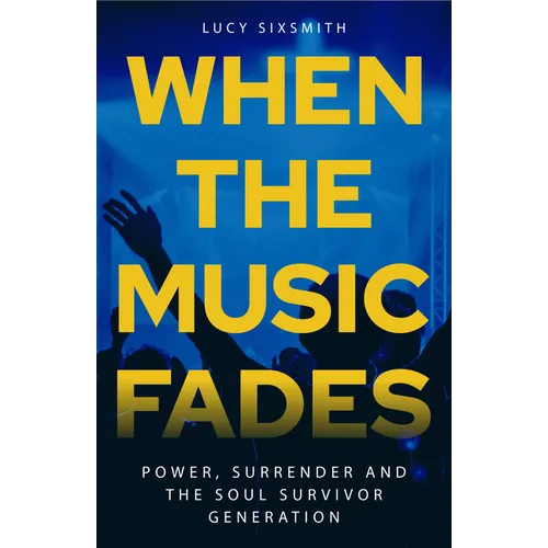 When the Music Fades: Power, Surrender and the Soul Survivor Generation