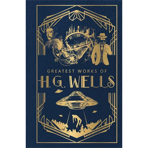 Greatest Works of H.G. Wells (Deluxe Hardbound Edition)