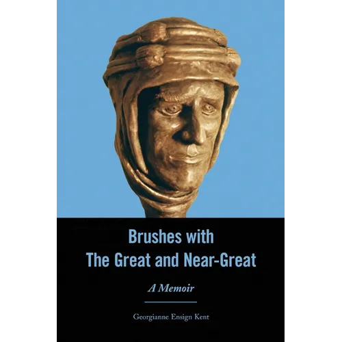 Brushes With The Great and Near-Great: A Memoir