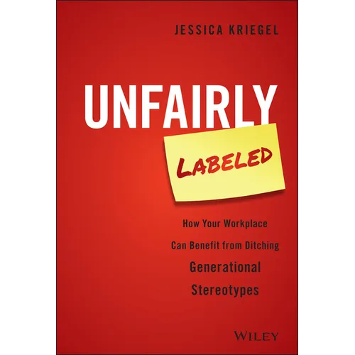Unfairly Labeled: How Your Workplace Can Benefit from Ditching Generational Stereotypes