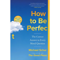 How to Be Perfect: The Correct Answer to Every Moral Question