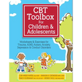 CBT Toolbox for Children and Adolescents: Over 200 Worksheets & Exercises for Trauma, Adhd, Autism, Anxiety, Depression & Conduct Disorders