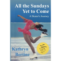 All the Sundays Yet to Come: A Skater's Journey