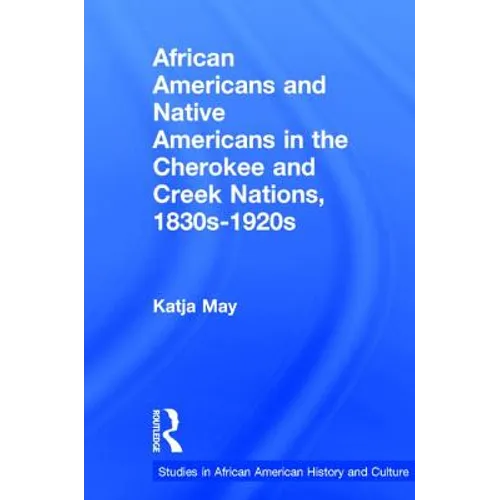 African Americans and Native Americans in the Cherokee and Creek Nations, 1830s-1920s: Collision and Collusion
