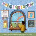 I Remember You: Helping Children Think About People Who Are Not Present