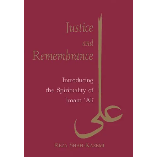 Justice and Remembrance: Introducing the Spirituality of Imam Ali