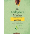 The Multiplier's Mindset Video Course Companion Workbook