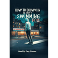 How To Drown In an Empty Swimming Pool