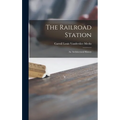 The Railroad Station; an Architectural History