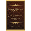 Genealogy of the Lewis Family in America: From the Middle of the Seventeenth Century Down to the Present Time (1893)