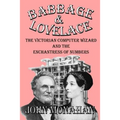 Babbage & Lovelace: The Victorian Computer Wizard and the Enchantress of Numbers