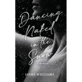 Dancing Naked in the Snow: A Memoir