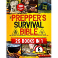 The Prepper's Survival Bible [25 Books in 1]: from Fundamental Lifesaving Skills to Advanced Proficiency, with Off-Grid Tactics, Stockpiling Secrets,
