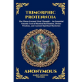 Trimorphic Protennoia: The Three-Formed First Thought - An Essential Gnostic Text of Mystical Revelation, Divine Wisdom, and Ancient Spiritual Mysteri