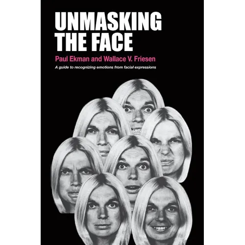 Unmasking the Face: A Guide to Recognizing Emotions from Facial Expressions