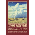 Covered Wagon Women, Volume 2: Diaries and Letters from the Western Trails, 1850