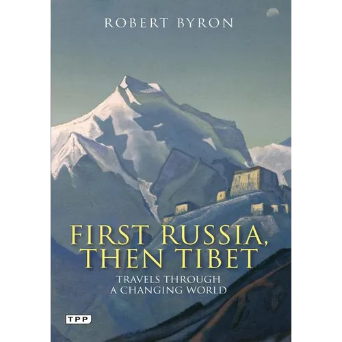First Russia, Then Tibet: Travels Through a Changing World