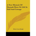 A New Memoir Of Hannah More Or Life In Hall And Cottage